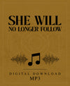 She Will No Longer Follow - MP3