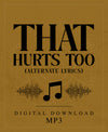 That Hurts Too (Alt. Lyrics) - MP3