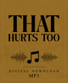 That Hurts Too - MP3