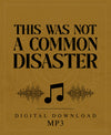This Was Not a Common Disaster - MP3